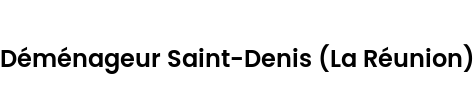 Déménageur Saint-Denis (La Réunion)